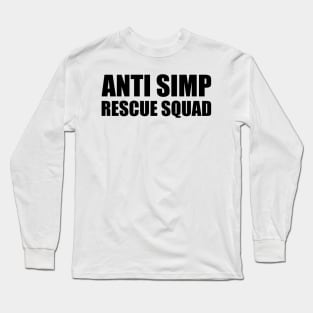 ANTI SIMP RESCUE SQUAD - STOP SIMPING - ANTI SIMP series 7 - BLACK Long Sleeve T-Shirt